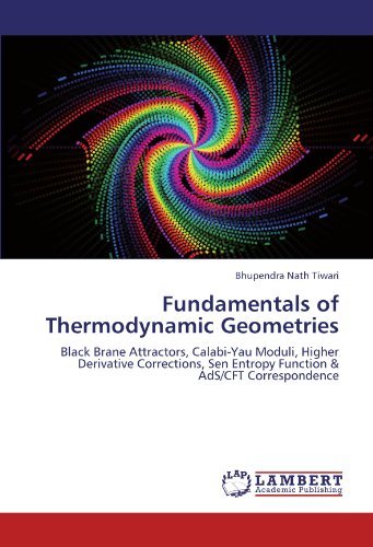 Cover for Bhupendra Nath Tiwari · Fundamentals of Thermodynamic Geometries: Black Brane Attractors, Calabi-yau Moduli, Higher Derivative Corrections, Sen Entropy Function &amp; Ads / Cft Correspondence (Paperback Book) (2012)