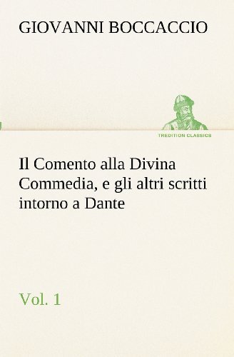 Cover for Giovanni Boccaccio · Il Comento Alla Divina Commedia, E Gli Altri Scritti Intorno a Dante, Vol. 1 (Tredition Classics) (Italian Edition) (Pocketbok) [Italian edition] (2012)