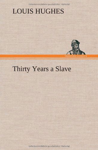 Cover for Louis Hughes · Thirty Years a Slave (Hardcover Book) (2012)