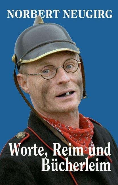 Cover for Neugirg · Worte, Reim und Bücherleim (Buch)