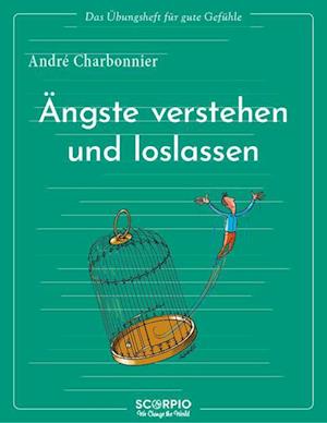 Cover for André Charbonnier · Das Übungsheft für gute Gefühle  Ängste verstehen und loslassen (Book) (2022)