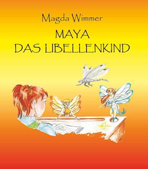 Maya - das Libellenkind - Magda Wimmer - Books - Buchschmiede - 9783991522379 - April 20, 2023