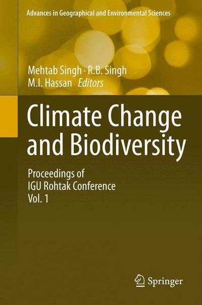 Mehtab Singh · Climate Change and Biodiversity: Proceedings of IGU Rohtak Conference, Vol. 1 - Advances in Geographical and Environmental Sciences (Hardcover bog) [2014 edition] (2014)