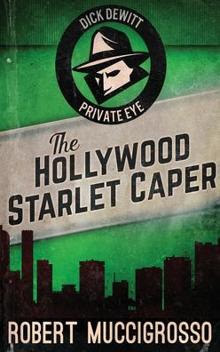 Cover for Robert Muccigrosso · The Hollywood Starlet Caper (Hardcover Book) (2021)