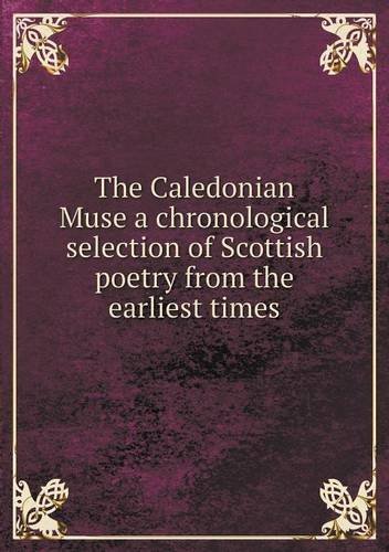Cover for Joseph Ritson · The Caledonian Muse a Chronological Selection of Scottish Poetry from the Earliest Times (Paperback Book) (2013)