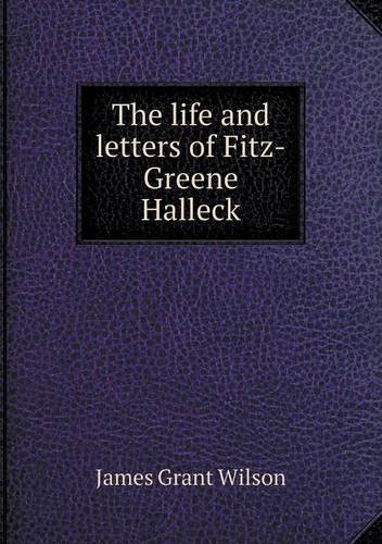 Cover for James Grant Wilson · The Life and Letters of Fitz-greene Halleck (Paperback Book) (2013)