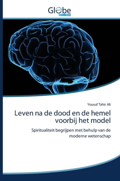 Leven na de dood en de hemel voorbij het model - Yousuf Tahir Ali - Books - Globeedit - 9786200511379 - June 24, 2020