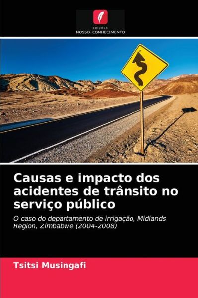 Causas e impacto dos acidentes de transito no servico publico - Tsitsi Musingafi - Books - Edicoes Nosso Conhecimento - 9786202827379 - March 23, 2021