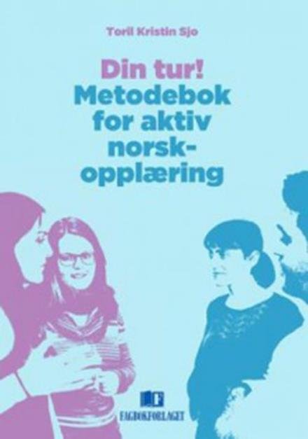 Din tur! : metodebok for aktiv norskopplæring - Sjo Toril Kristin - Libros - Fagbokforlaget - 9788232103379 - 10 de julio de 2015