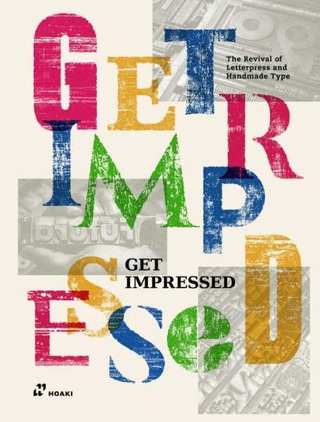 Cover for Shaoqiang Wang · Get Impressed!: The Revival of Letterpress and Handmade Type (Gebundenes Buch) (2021)