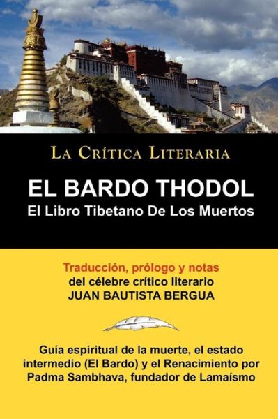 El Bardo Thodol: El Libro Tiberano de Los Muertos, Padma Sambhava, Prologado y Anotado Por Juan B. Bergua - Padma Sambhava - Books - La Critica Literaria - Lacrticaliteraria - 9788470831379 - January 20, 2010