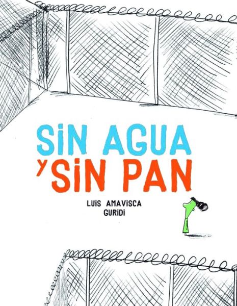 Cover for Luis Amavisca · Sin agua y sin pan (Hardcover Book) (2017)