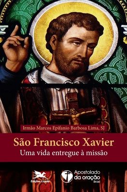 Cover for Edicoes Loyola · São Francisco Xavier: Uma Vida Entregue à Missão (Paperback Book) (2020)