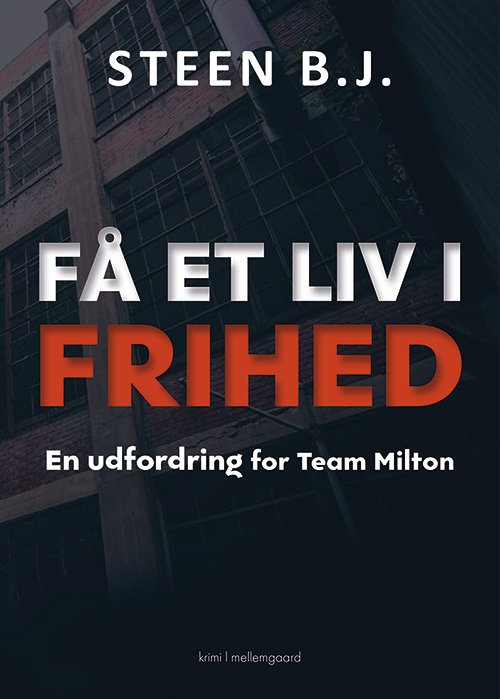 Cover for Steen B.J. · En udfordring for Team Milton: Få et liv i frihed (Sewn Spine Book) [1st edition] (2020)
