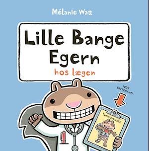 Cover for Mélanie Watt · Lille Bange Egern: Lille Bange Egern hos lægen (Gebundesens Buch) [1. Ausgabe] (2024)