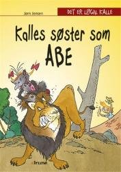 Cover for Jørn Jensen · Det er løgn, Kalle: Det er løgn, Kalle. Kalles søster som abe (Hardcover bog) [1. udgave] (2016)