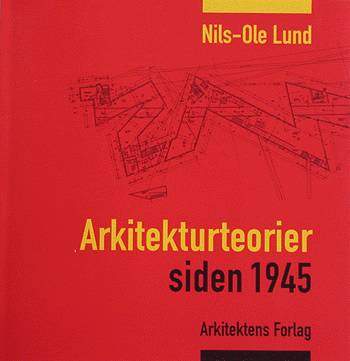 Cover for Nils-Ole Lund · Arkitekturteorier siden 1945 (Sewn Spine Book) [1e uitgave] (2001)