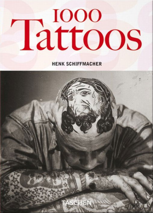 Cover for Henk Schiffmacher · 1000 Tattoos (Sewn Spine Book) [1. wydanie] (2010)