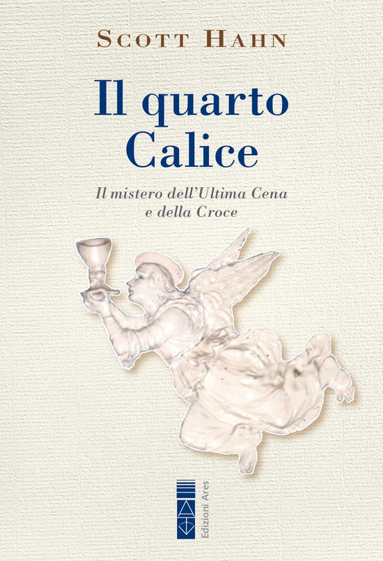 Cover for Scott Hahn · Il Quarto Calice. Il Mistero Dell'ultima Cena E Della Croce (Book)