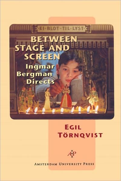 Cover for Egil Törnqvist · Between Stage and Screen: Ingmar Bergman Directs (Amsterdam University Press - Film Culture in Transition) (Paperback Book) (2007)