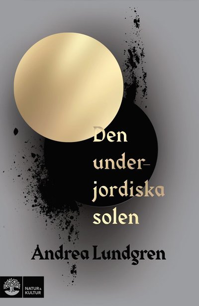Cover for Andrea Lundgren · Den underjordiska solen (Inbunden Bok) (2022)