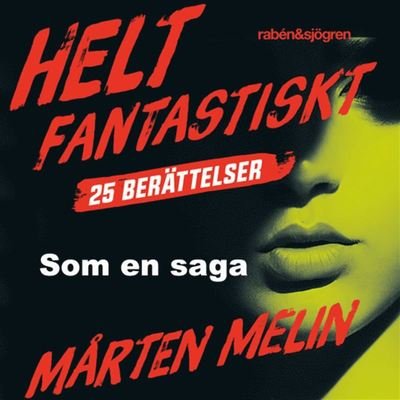 Cover for Mårten Melin · Helt fantastiskt: Som en saga : en novell ur samlingen Helt fantastiskt (Audiobook (MP3)) (2019)