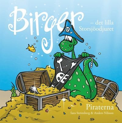 Cover for Sara Strömberg · Birger - det lilla Storsjöodjuret : piraterna (Indbundet Bog) (2010)