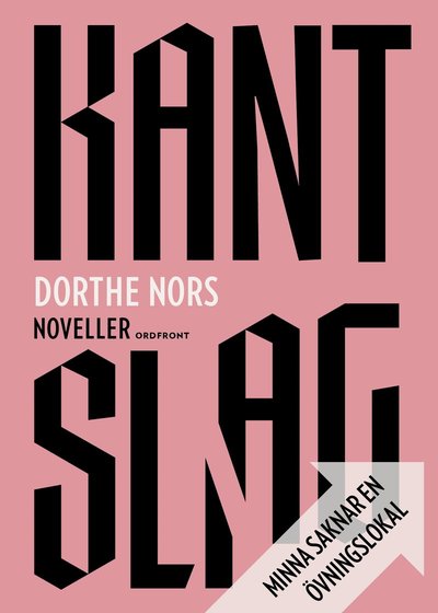 Kantslag ; Minna saknar en övningslokal - Dorthe Nors - Bøger - Ordfront Förlag - 9789170378379 - 27. juli 2015