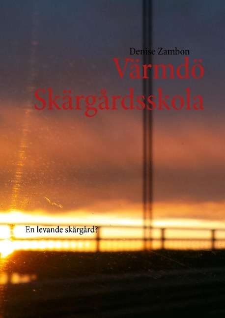 Cover for Denise Zambon · Värmdö skärgårdsskola : en levande skärgård? (Hardcover Book) (2014)