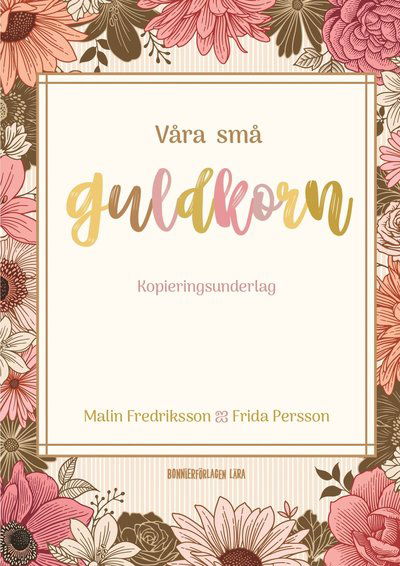 Cover for Malin Fredriksson Frida Persson · Våra små guldkorn (Book) [Ned edition] (2020)