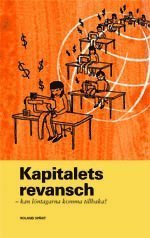 Cover for Roland Spånt · Kapitalets revansch : kan löntagarna komma tillbaka? (Book) (2007)