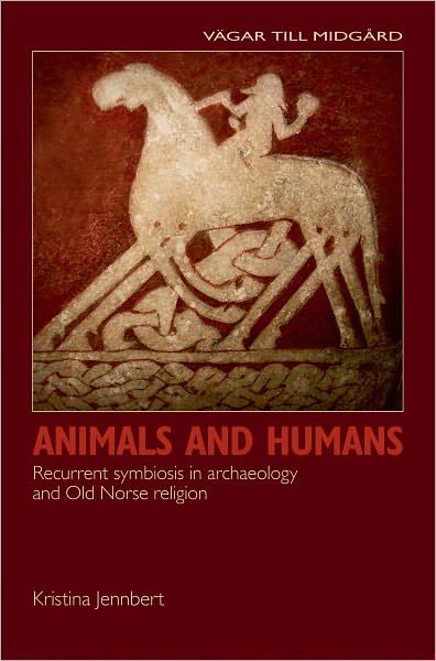 Cover for Kristina Jennbert · Animals and Humans: Recurrent Symbiosis in Archaeology and Old Norse Religion (Gebundenes Buch) (2011)
