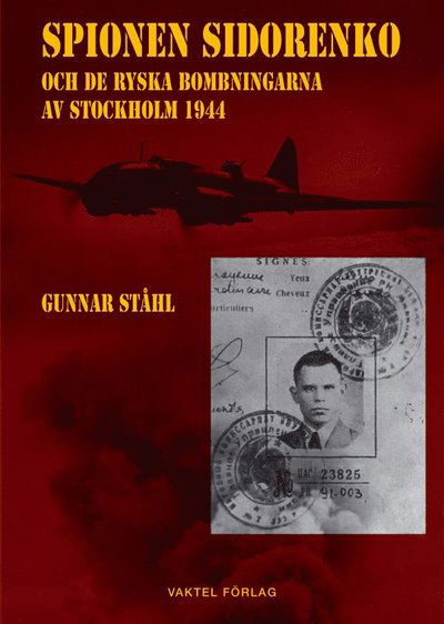 Cover for Gunnar Ståhl · Spionen Sidorenko och de ryska bombningarna av Stockholm 1944 (Paperback Book) (2019)