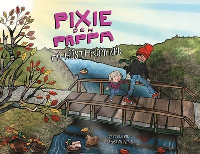 Cover for Sebastian Matar · Pixie och Pappa: Pixie och Pappa : på höstpromenad (Inbunden Bok) (2017)