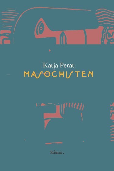 Cover for Katja Perat · Masochisten (Bound Book) (2022)