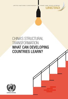 Cover for United Nations Conference on Trade and Development · China's structural transformation: what can developing countries learn? (Paperback Book) (2022)