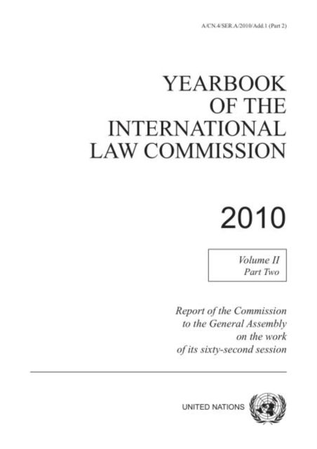 Cover for United Nations: International Law Commission · Yearbook of the International Law Commission 2010: report of the Commission to the General Assembly on the work of the sixty-second session, Vol. 2: Part 2 - Yearbook of the International Law Commission 2010: report of the Commission to the General Assemb (Paperback Book) (2018)