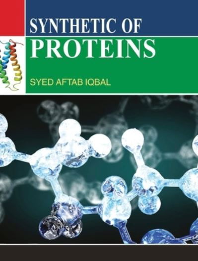 Synthetic of Proteins - S a Iqbal - Kirjat - Discovery Publishing  Pvt.Ltd - 9789350561379 - maanantai 1. huhtikuuta 2013