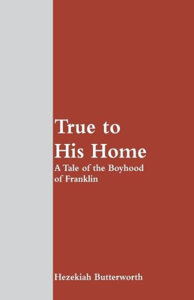 Cover for Hezekiah Butterworth · True to His Home (Paperback Book) (2018)