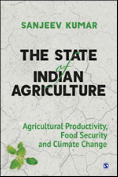 Cover for Sanjeev Kumar · The State of Indian Agriculture: Agricultural Productivity, Food Security and Climate Change (Paperback Book) (2020)