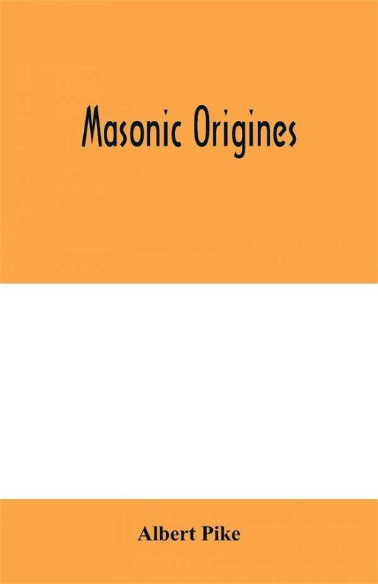Cover for Albert Pike · Masonic origines (Paperback Book) (2020)