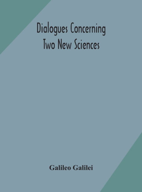 Cover for Galileo Galilei · Dialogues concerning two new sciences (Hardcover Book) (2020)