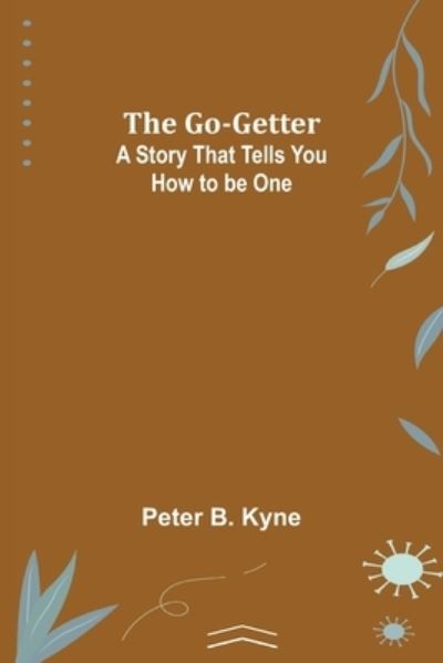 The Go-Getter - Peter B. Kyne - Książki - Alpha Edition - 9789356080379 - 11 kwietnia 2022