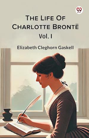 Cover for Elizabeth Cleghorn Gaskell · The Life Of Charlotte BronteVol. I (Edition1) (Paperback Book) (2025)
