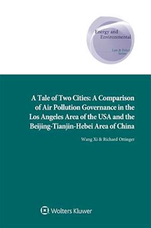 Cover for XI Wang · A Tale of Two Cities : A Comparison of Air Pollution Governance in the Los Angeles Area of the USA and the Beijing-Tianjin-Hebei Area of China (Gebundenes Buch) (2023)