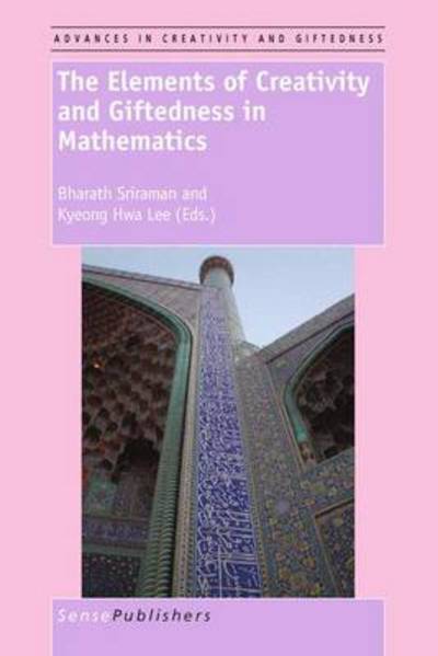 The Elements of Creativity and Giftedness in Mathematics - Bharath Sriraman - Książki - Sense Publishers - 9789460914379 - 3 listopada 2010