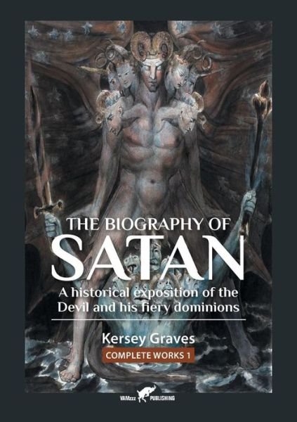 The Biography of Satan - Kersey Graves - Bücher - VAMzzz Publishing - 9789492355379 - 1. April 2019