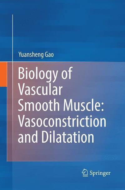 Cover for Yuansheng Gao · Biology of Vascular Smooth Muscle: Vasoconstriction and Dilatation (Paperback Book) [Softcover reprint of the original 1st ed. 2017 edition] (2018)