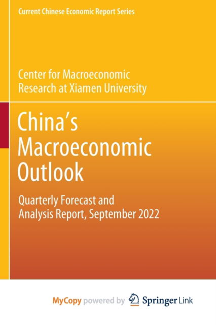 Cover for Center for Macroeconomic Research at Xia · China's Macroeconomic Outlook: Quarterly Forecast and Analysis Report, September 2022 (Paperback Book) (2023)