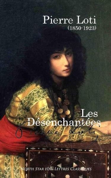 Cover for Pierre Loti · Les Desenchantees (Paperback Book) (2016)